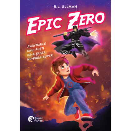 Epic Zero. Aventurile unui puști de-a șasea nu-prea-super